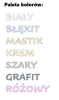 Dostępna paleta barw: biały, błękit, mastik, krem, szary, grafit, różowy.